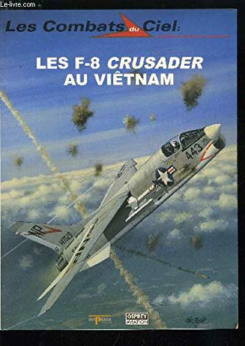 Les F-8 Crusader au Viêtnam (Les combats du ciel) book