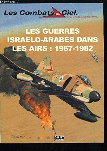 Les guerres israélo-arabes dans les airs, 1967-1982 (Les combats du ciel) book