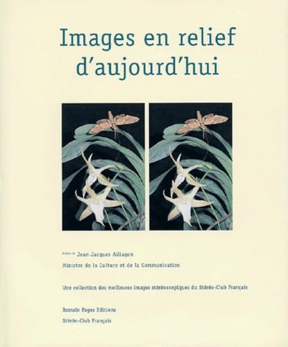 Images en relief d'aujourd'hui.: Le livre du centenaire du Stéréo-Club Français 1903-2003 book