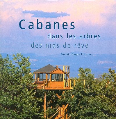 Cabanes dans les arbres: Des nids de rêve book