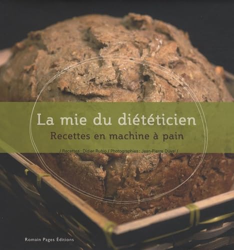 La mie du diététicien: Recettes en machine à pain book