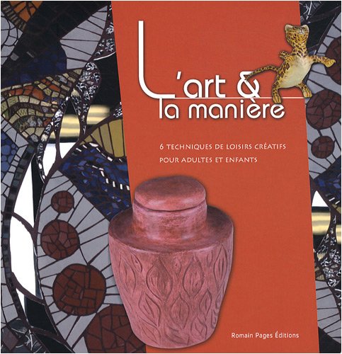 L'art et la manière: 6 Techniques de loisirs créatifs pour adultes et enfants book