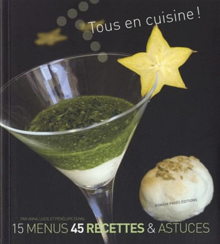 Tous en cuisine ! : 15 menus, 45 recettes & astuces book