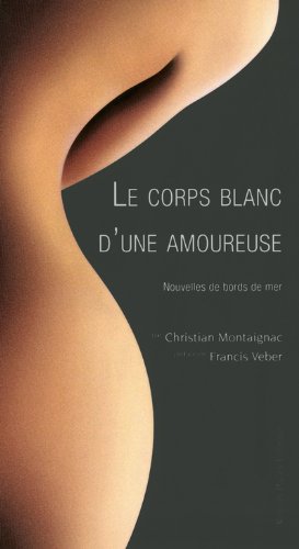 Le corps blanc d'une amoureuse : Nouvelles de bords de mer book