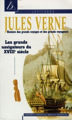 Histoire des grands voyages et des grands voyageurs : découverte de la Terre. Vol. 1. Les grands navigateurs du XVIIIe siècle Contemporary literature