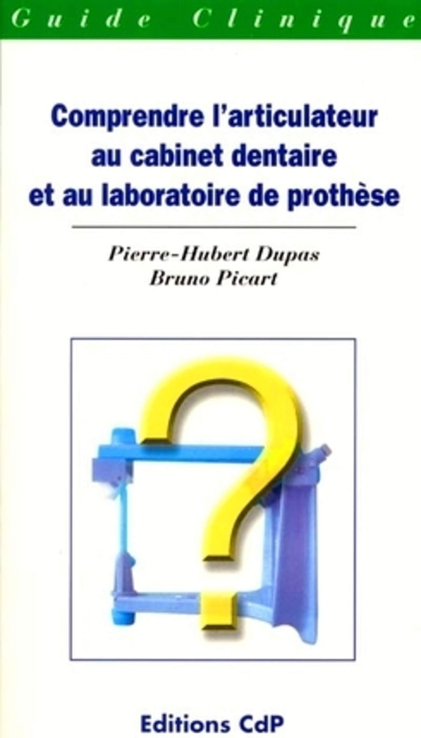 COMPRENDRE L ARTICULATEUR AU CABINET DENTAIRE ET AU LABORATOIRE DE PROTHESE Medicine