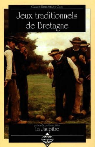Jeux Traditionnels De Bretagne. Un Passe, Un Present... Un Enjeu D'Avenir Books