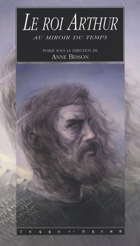 Le roi Arthur au miroir du temps: La légende dans l'histoire et ses réécritures contemporaines Books