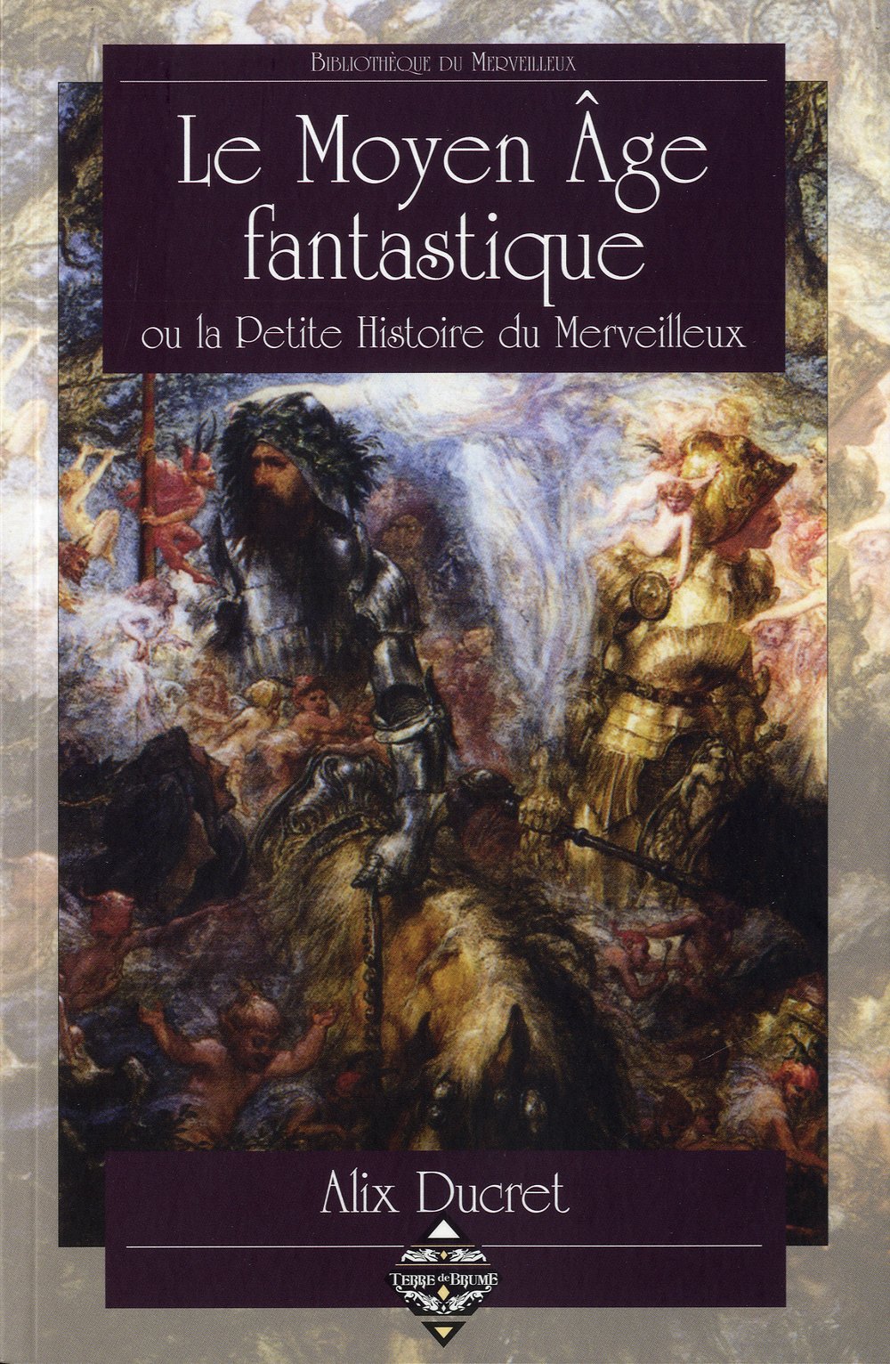 LE MOYEN AGE FANTASTIQUE: Ou la Petite Histoire du Merveilleux Contemporary literature