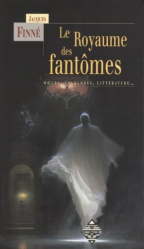 Le Royaume des fantômes : Mœurs, folklore, littérature book