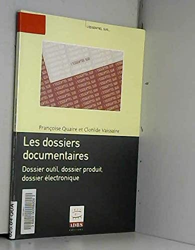 Les dossiers documentaires : dossier outil, dossier produit, dossier électronique (L'essentiel sur.: ..) book