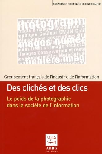 Des clichés et des clics: Le poids de la photographie dans la société de l information book