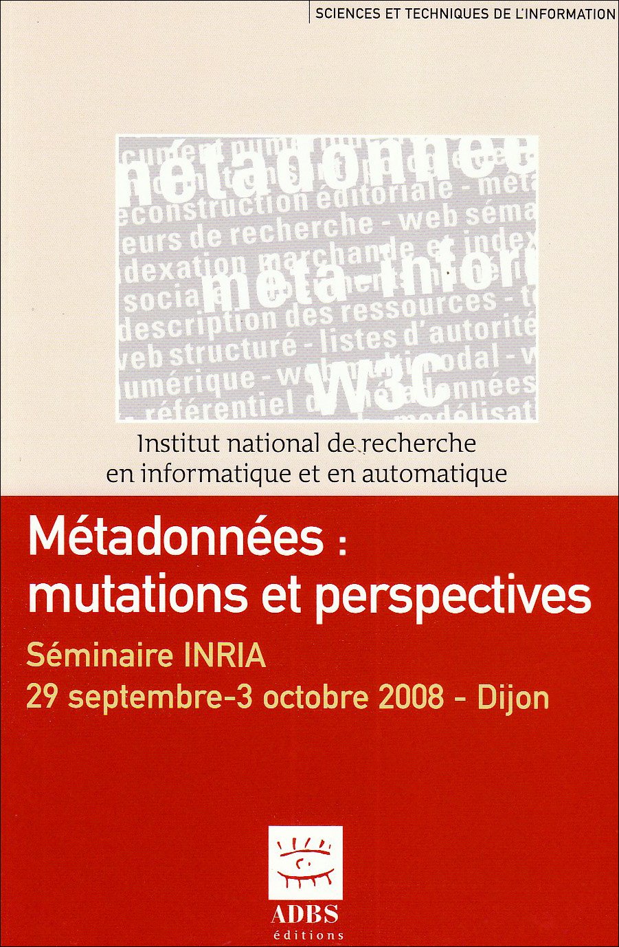 Métadonnées : mutations et perspectives: Séminaire INRIA, 29 septembre-3 octobre 2008, Dijon book
