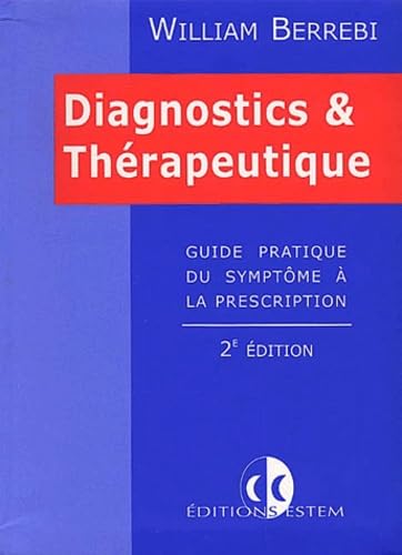 Diagnostics et thérapeutique: Guide pratique du symptôme à la prescription, 2ème édition book