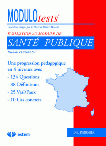 Santé publique : une progression pédagogique en 4 niveaux avec 134 questions, 88 définitions, 25 vrai-faux, 10 cas concrets book