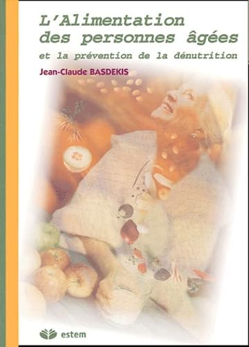 L'alimentation des personnnes âgées et la prévention de la dénutrition book