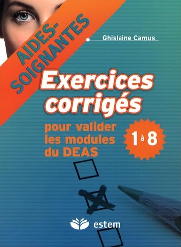 Exercices corrigés pour valider les modules du DEAS 1 à 8: Aides-soignantes book