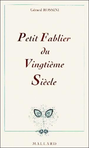 Petit Fablier Du Vingtieme Siecle Ou L'Ineffable De La Centaine Books