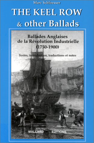 The Keel Row And Other Ballads. Ballades Anglaises De La Revolution Industrielle (1750-1900), Northumberland-Dudham Books