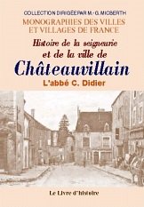 Chateauvillain. histoire de la seigneurie, de la ville et du canton de c. book