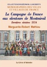 La campagne de France aux alentours de Montmirail - dernières victoires, 1814 book
