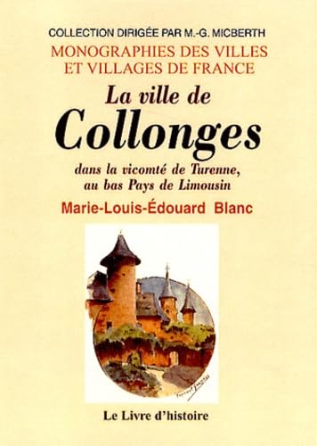 La ville de Collonges - dans la vicomté de Turenne, au bas pays de Limousin Politics & History