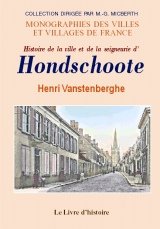Histoire de la ville et de la seigneurie d'Hondschoote Politics & History