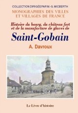 Histoire du bourg, du château fort et de la manufacture de glaces de Saint-Gobain Politics & History