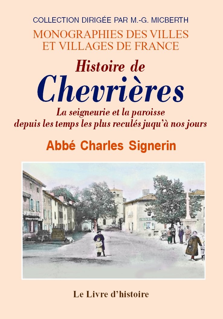 Histoire de Chevrières - la seigneurie et la paroisse depuis les temps les plus reculés jusqu'à nos jours book