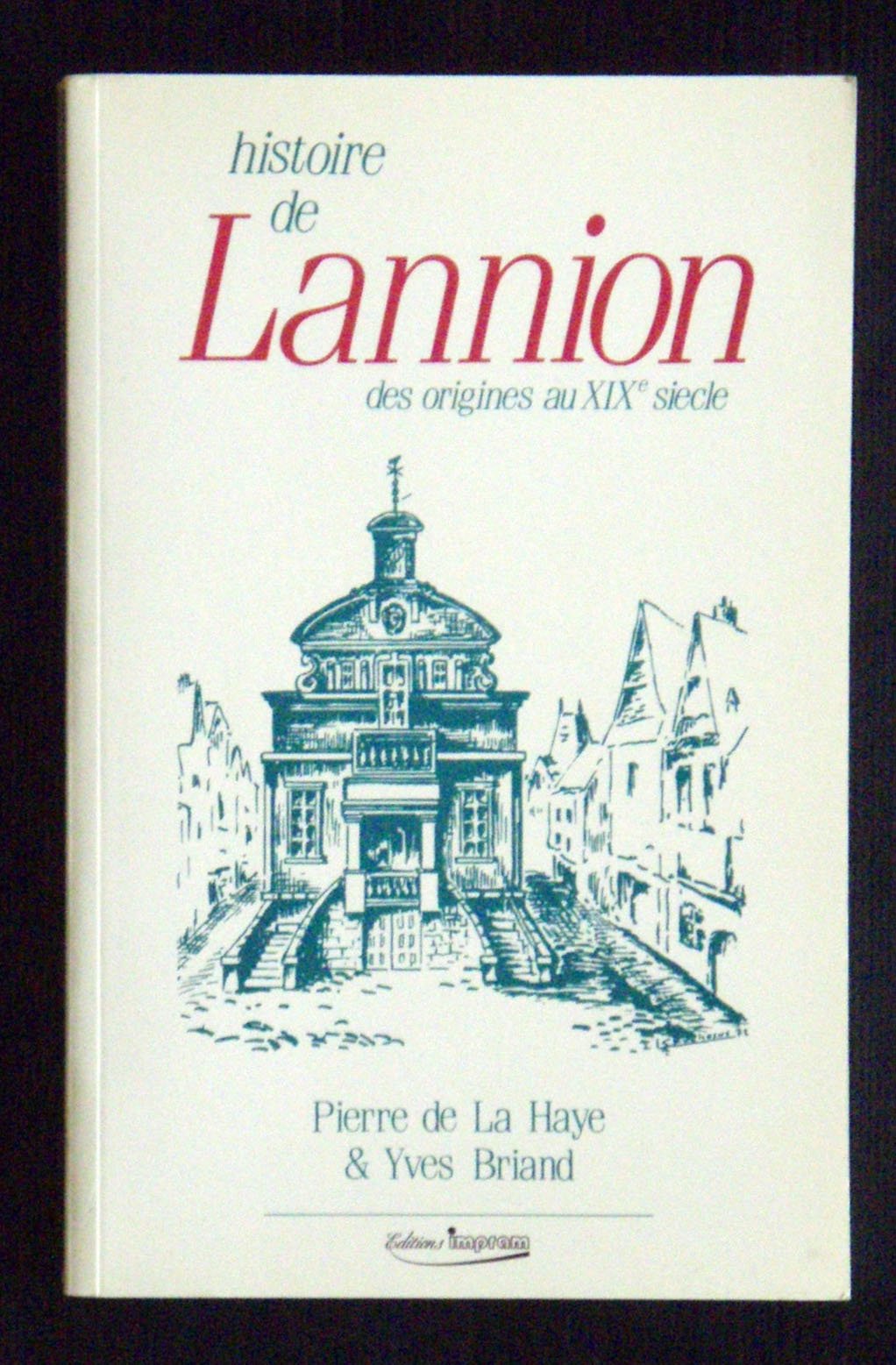 Histoire de Lannion - des origines au XIXe siècle book