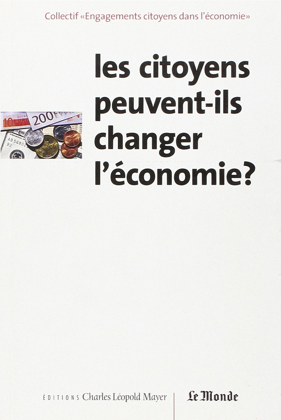 Les citoyens peuvent ils changer l'économie ?actes du colloque tenu a paris le 14/03/02: Actes du colloque tenu à Paris le 14 mars 2002 book