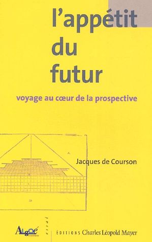 L'appétit du futur : voyage au coeur de la prospective Books