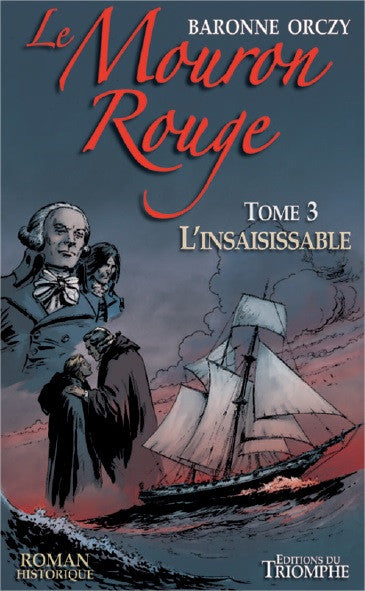 Le Mouron rouge : les mémoires d'un gentilhomme. Vol. 3. L'insaisissable Action & Adventure