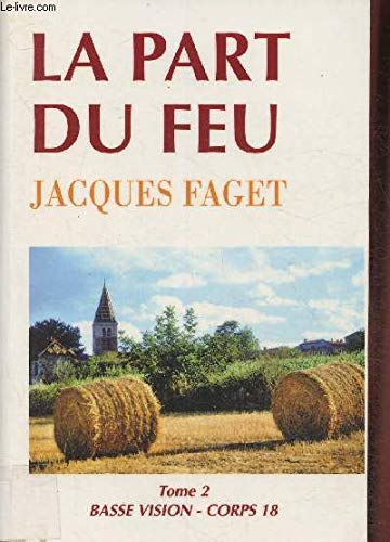 La part du feu ou la victoire d'Aristide paysan de Gascogne- Tome II- Collection "Basse vision". book