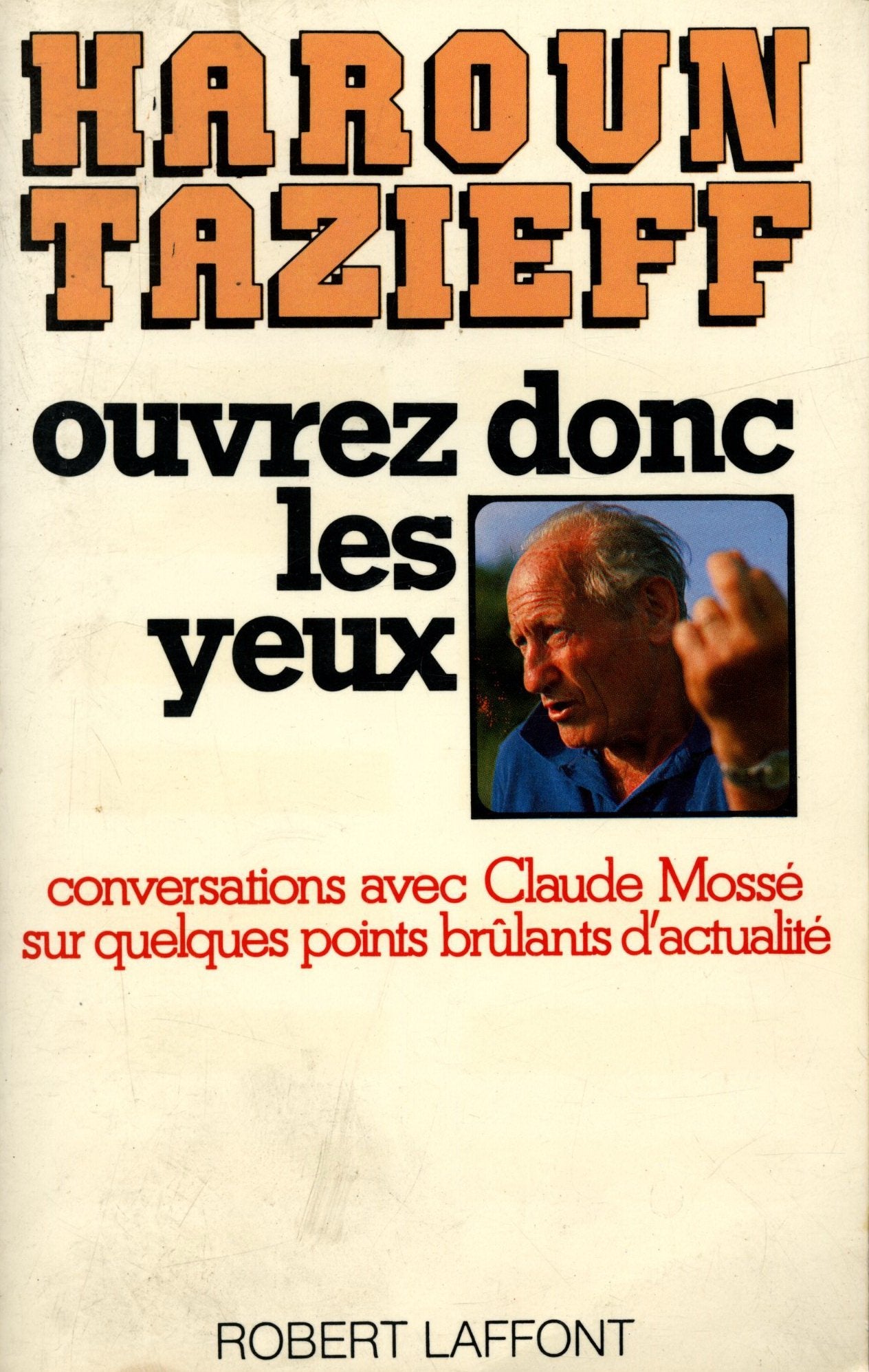 Ouvrez donc les yeux / Tazieff, Haroun book