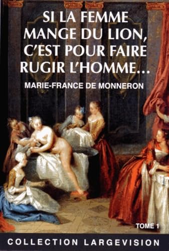 Si la femme mange du lion, c'est pour faire rugir l'homme...: Tome 1 book
