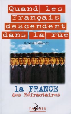 Quand les Français descendent dans la rue : la France des réfractaires book