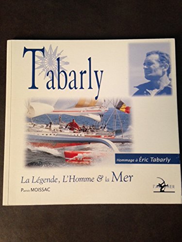 Tabarly. La légende, l'homme et la mer book