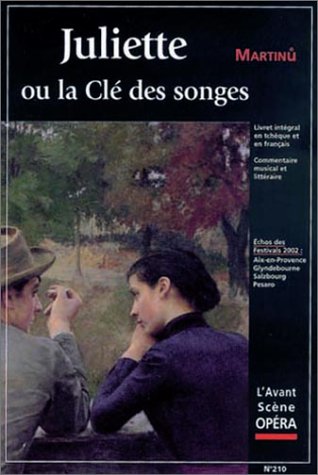 Avant-scène opéra (L'), n° 210. Juliette ou La clé des songes : livret intégral en tchèque et en français, commentaire musical et littéraire Arts & Music