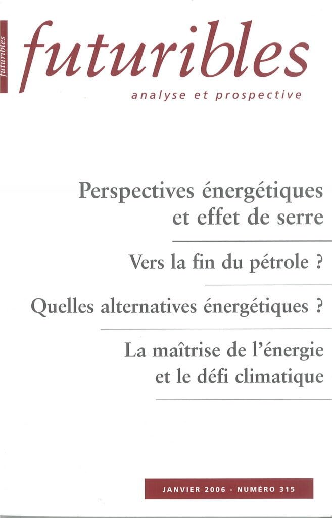 Futuribles 315, janvier 2006. Perspectives énergétiques et effet de serre: Vers la fin du pétrole ? book