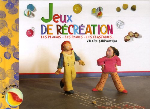 Jeux de récréation: Les ploums - Les rondes - Les élastiques... book