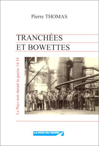 Tranchées et bowettes : le pays noir durant la guerre 14-18 Books
