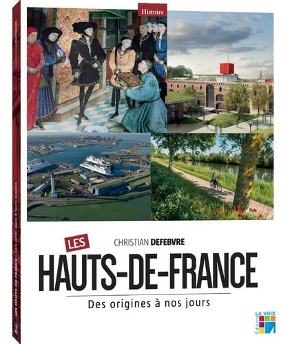 Les Hauts-de-France des origines à nos jours Politics & History