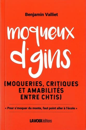 Moqueux d'gins: Moqueries, critiques et amabilités entre chtis Contemporary literature