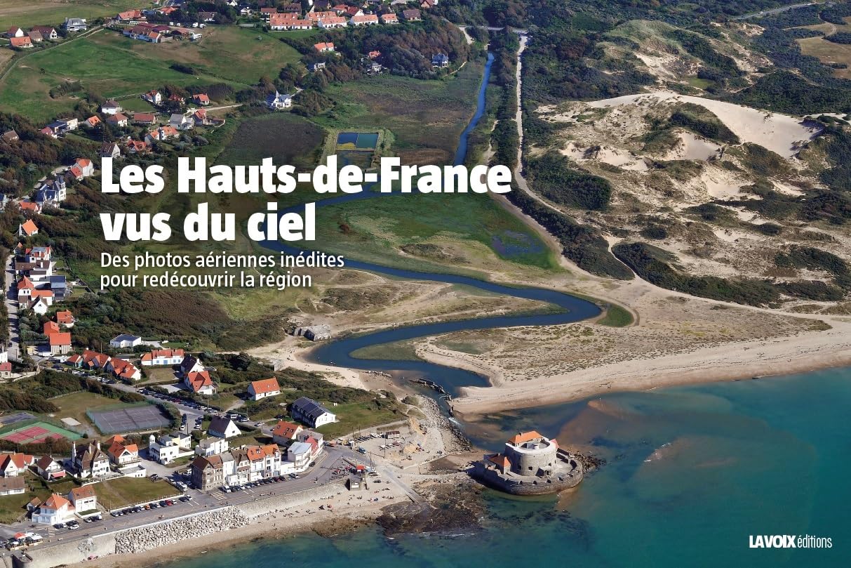 Les Hauts-de-France vus du ciel: Des photos aériennes inédites pour redécouvrir la région book