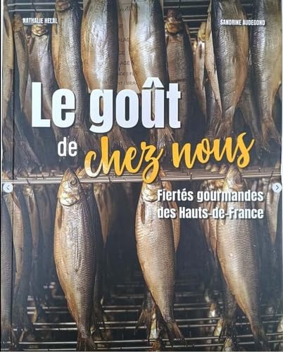 Le goût de chez nous: Fiertés gourmandes des Hauts-de-France book