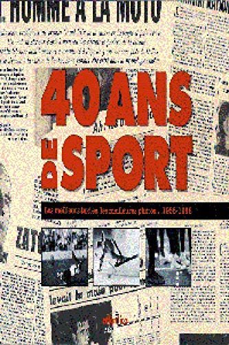 40 Ans De Sport. Les Meilleurs Textes, Les Meilleures Photos... 1958-1998 book