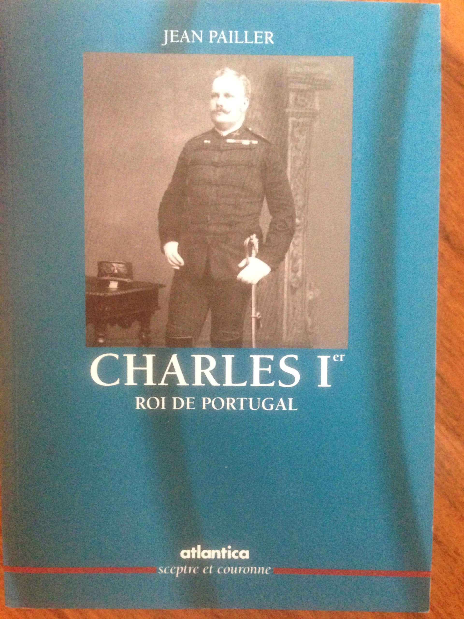Charles 1er, roi de Portugal.: Destin maudit d'un roi sacrifié Books