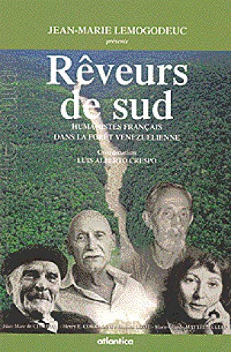 Reveurs de sud humanistes francais dans la foret venezuelienne book
