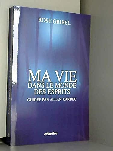 Ma vie dans le monde des esprits : Témoignage Books